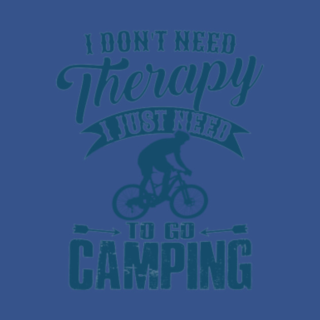 Disover I Dont Need Therapy I Just Need To Go Cycling - I Dont Need Therapy I Just Need To Go - T-Shirt