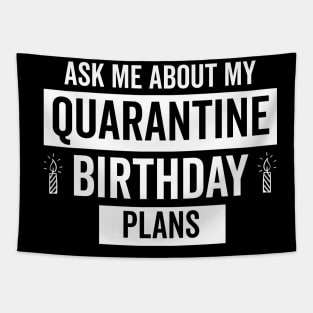 Ask Me About my Quarantine Birthday Plnas Tapestry