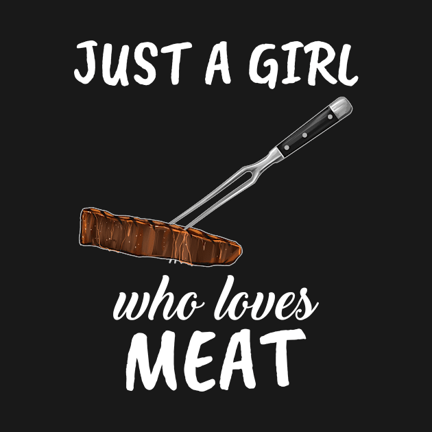 Just A Girl Who Loves Meat by TheTeeBee