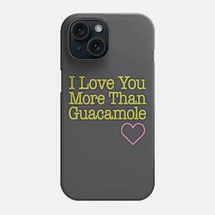 Love You Guacamole Phone Case