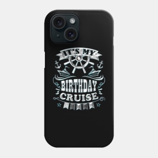 It's My Birthday Cruise Matching Family, Cruise Lover Phone Case