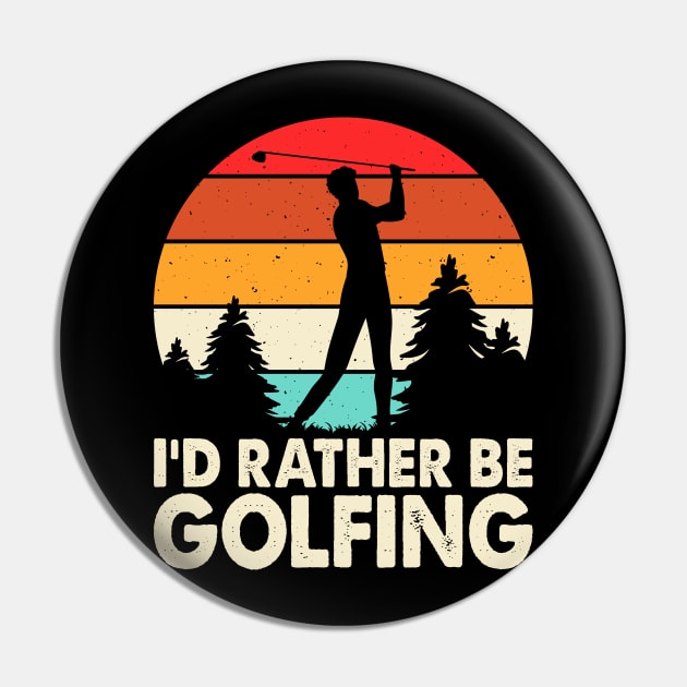 I'd Rather Be Golfing T Shirt For Women Men Pin by Pretr=ty