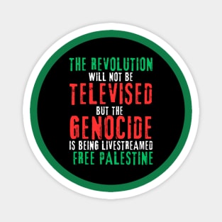 The Revolution Will Not Be Televised But The Genocide Is Being Livestreamed - Round - Flag Colors - Double-sided Magnet