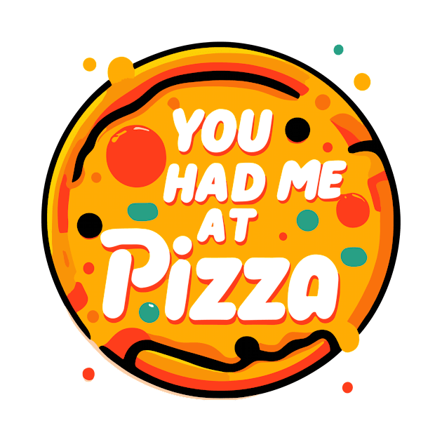 You Had Me at Pizza by Francois Ringuette