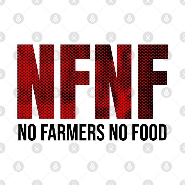 No Farmers No Food Design by PlusAdore