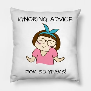 Ignoring Advice 50th Birthday Pillow