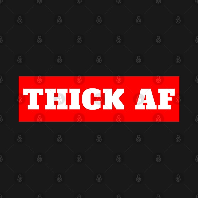 Thicc Thick AF by lightbulbmcoc