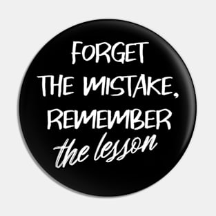 Forget The Mistake Remember The Lesson Pin