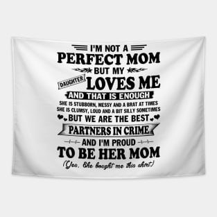 Mother's Day Shirt I'm not Perfect Mom But my Daughter Loves me and That Enough Gift Tapestry