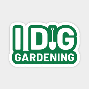 I Dig Gardening Funny Gardener Saying Flower Garden Magnet