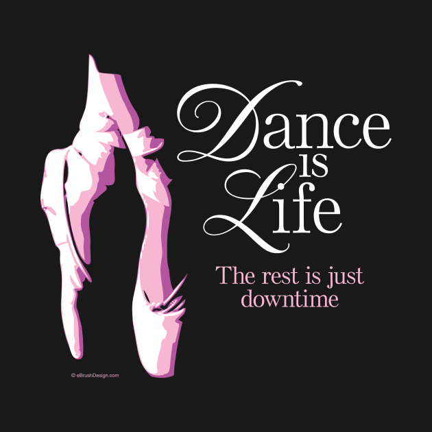 Dance is Life by eBrushDesign