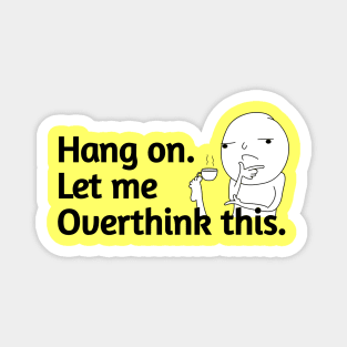 Hang On let me overthink this. Magnet