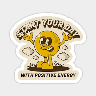 Start your day with positive energy Magnet