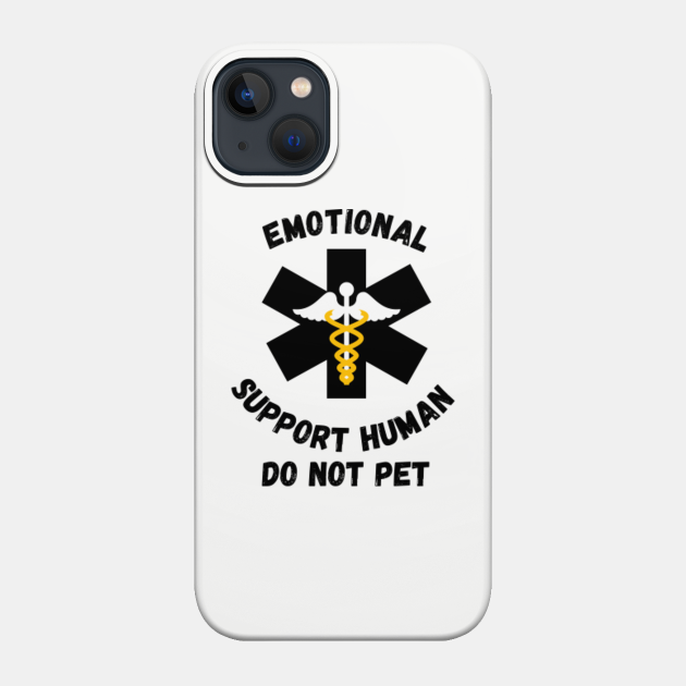 Emotional Support Human Do not Pet - Emotional - Phone Case