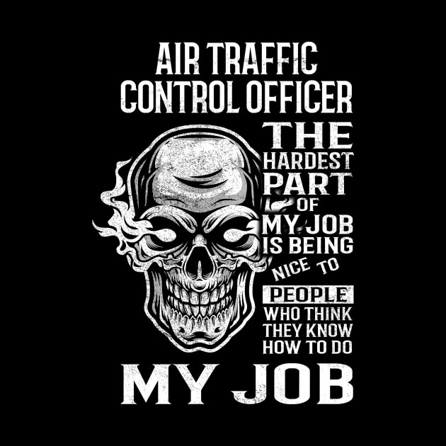 Air Traffic Control Officer T Shirt - The Hardest Part Gift Item Tee by candicekeely6155