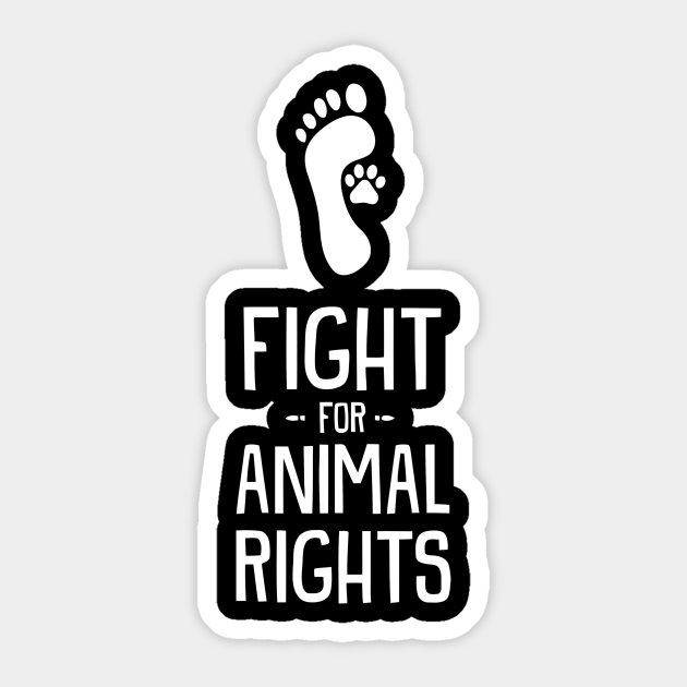 Fight For Animal Rights - Fight For Animal Rights - Sticker | Teepublic