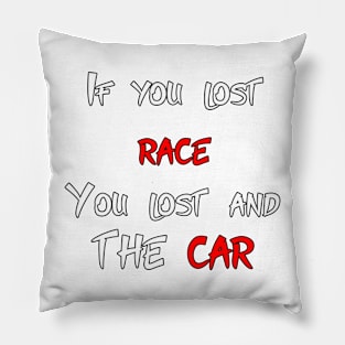 If you lost race, you lost and the car Pillow