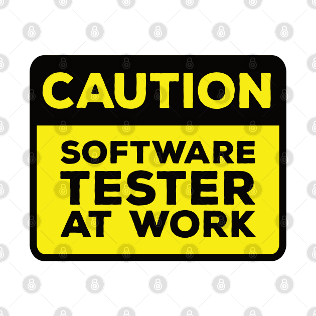 Funny Yellow Road Sign - Caution Software Tester at Work by Software Testing Life