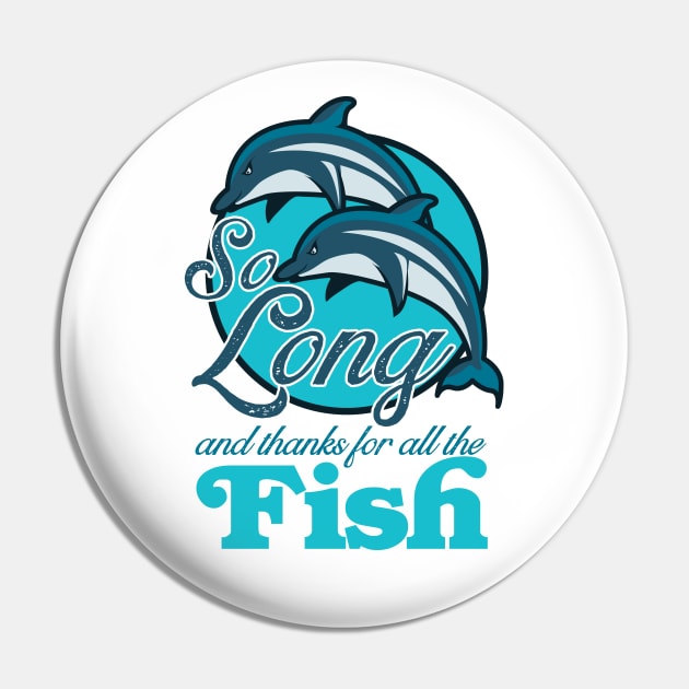 So Long and Thanks for all the Fish! Pin by Meta Cortex