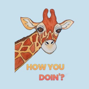 Giraffe, “How you doin’?” T-Shirt