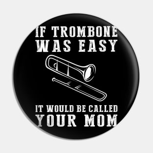 Brass & Chuckles: If Trombone Was Easy, It'd Be Called Your Mom! Pin