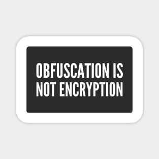 Cybersecurity Cryptography Obfuscation is Not Encryption Black Background Magnet