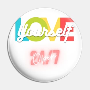 Love Yourself 24/7 Open Pin