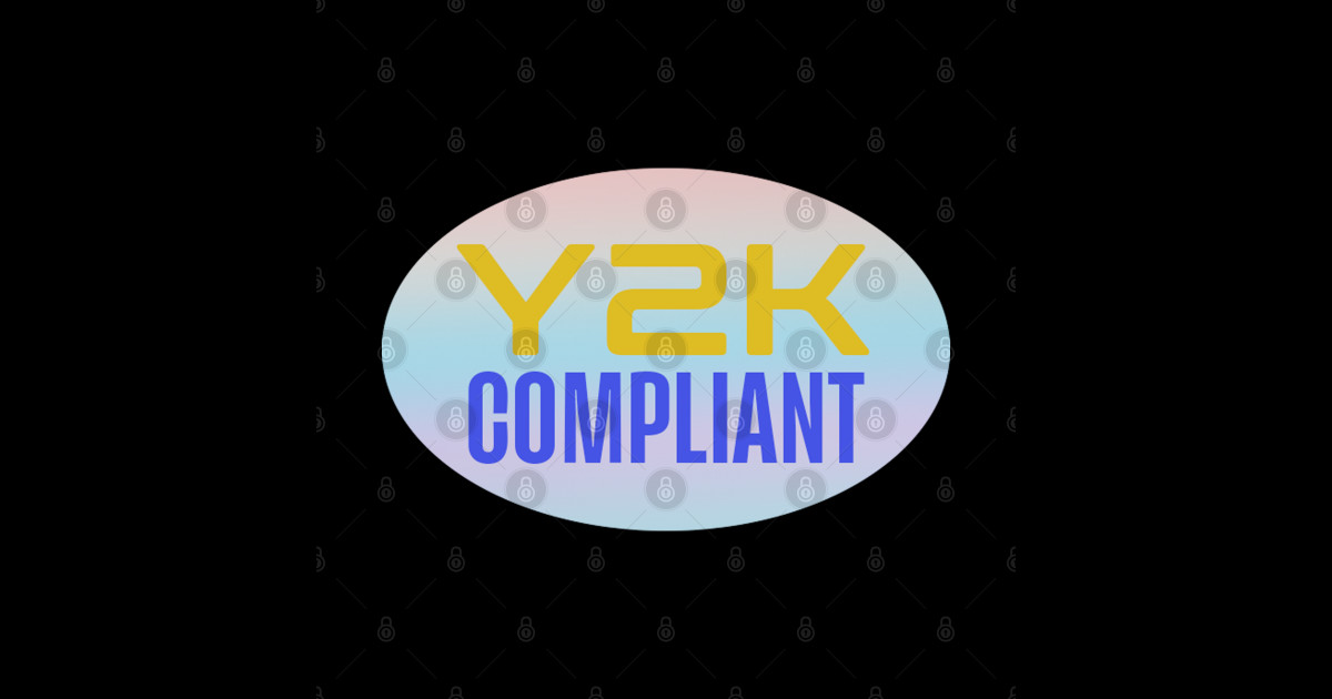 Y2K Compliant Sticker millennium bug Year 2000 - Y2k - Sticker | TeePublic