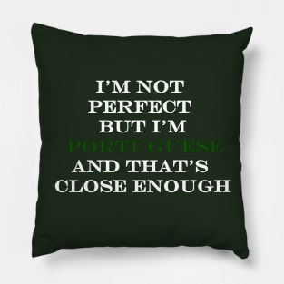 Im not perfect but Im Portuguese Pillow