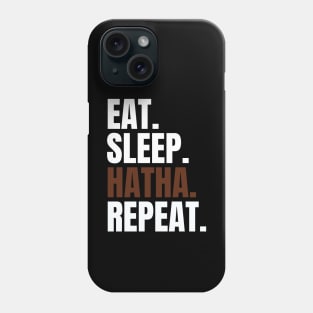 Eat Sleep Hatha Repeat Phone Case