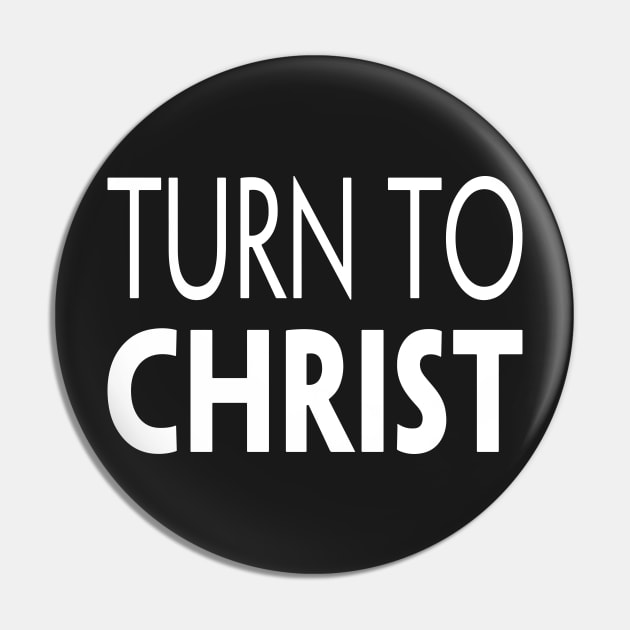 TURN TO CHRIST Pin by TextGraphicsUSA