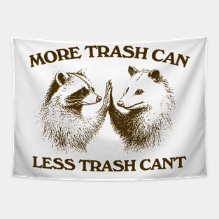 Raccoon opossum tshirt, More trash can Less trash can't, Funny Inspiration Tee Motivational Tapestry