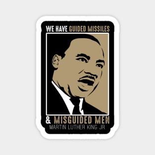 We have Guided Missiles and Misguided Men, MLKJ, Black History Month Magnet