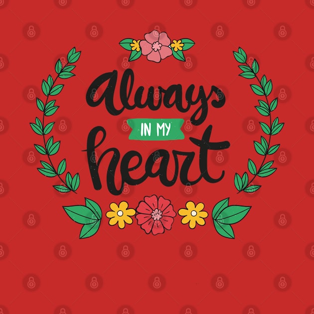 Always In My Heart by Mako Design 