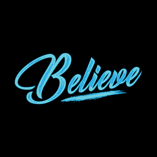 BELIEVE by worshiptee