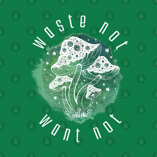 “Waste Not Want Not” Mushroom by Mahaniganz