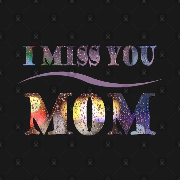 i miss you mom t-shirt by adouniss