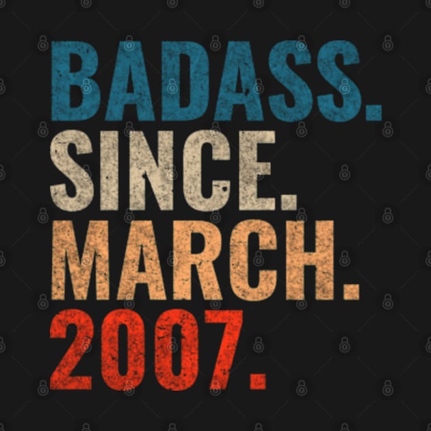 Badass Since March 2007 Retro 2007 birthday shirt by TeeLogic