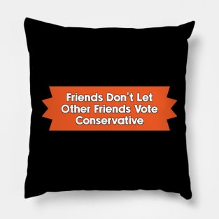 Don't Vote Conservative - Liberal Politics Pillow