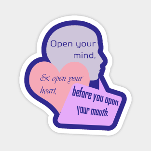 Open Your Mind and Heart Before Your Mouth pastel colors Magnet