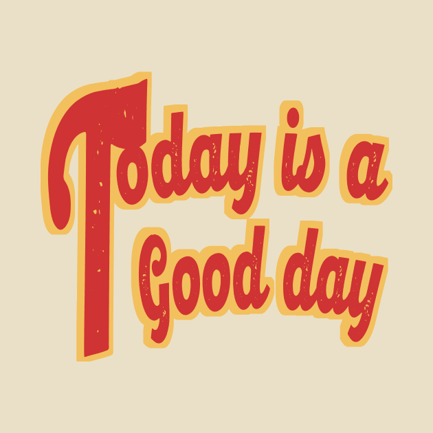 Today is a Good day by byrdimugedigedi