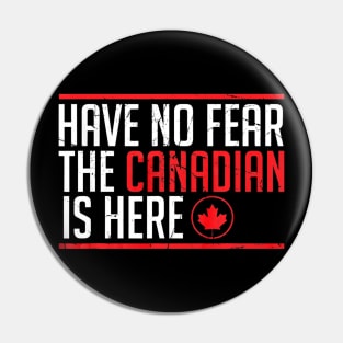 Quote Tshirt Have No Fear The Canadian Is Here Pin