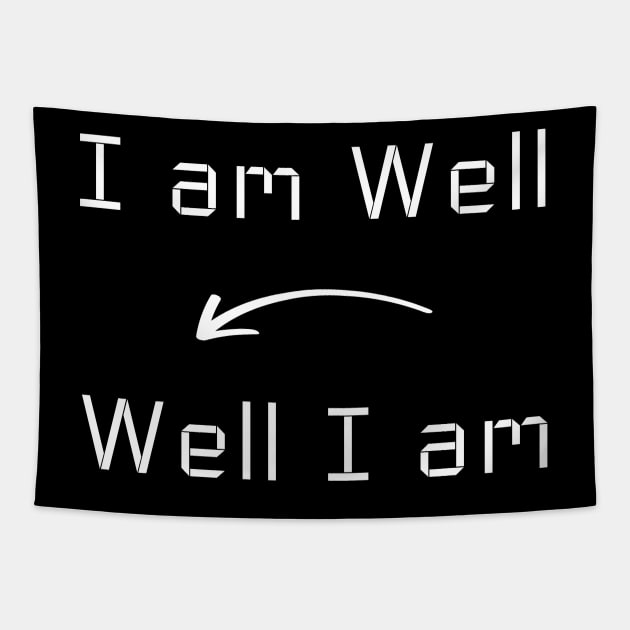 I am Well T-Shirt mug apparel hoodie tote gift sticker pillow art pin Tapestry by Myr I Am