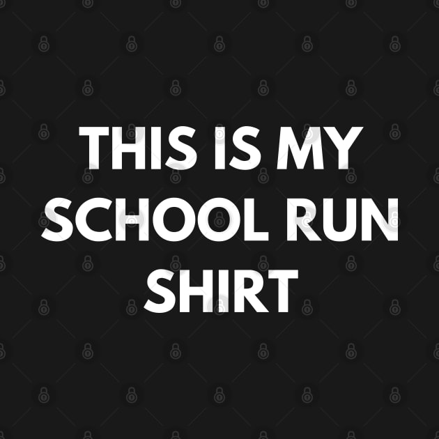 This Is My School Run Shirt. Back To School Design For Parents. Throw This Shirt On Instead Of Staying In Your Pajamas by That Cheeky Tee