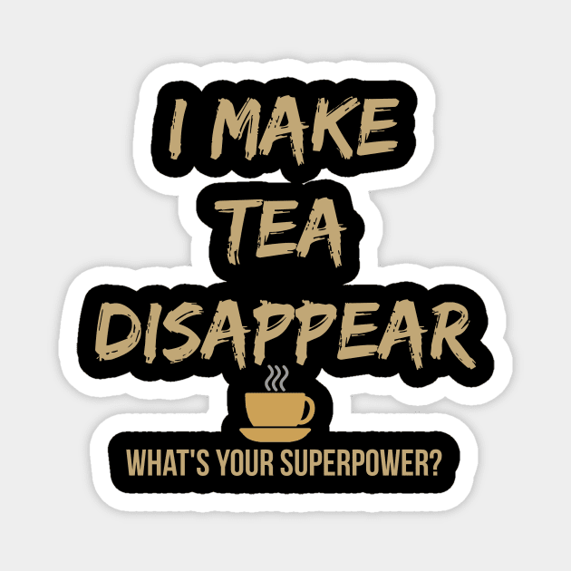 I Make Tea Disappear Magnet by StyledBySage