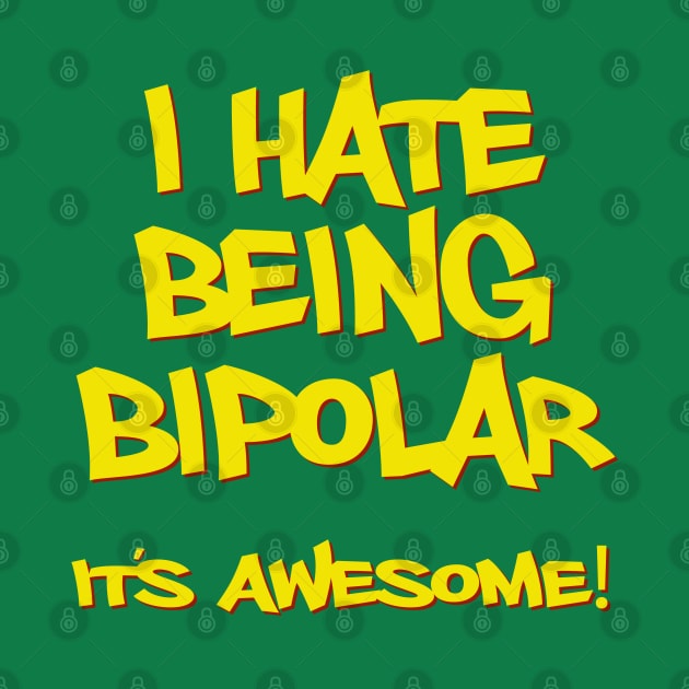 I hate being bipolar it's awesome! by robotface