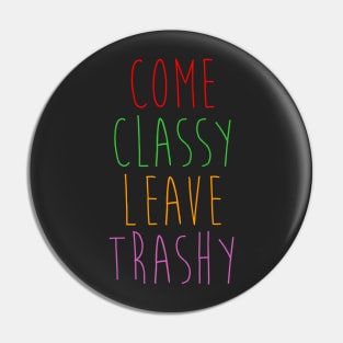 Classy Trashy Pin