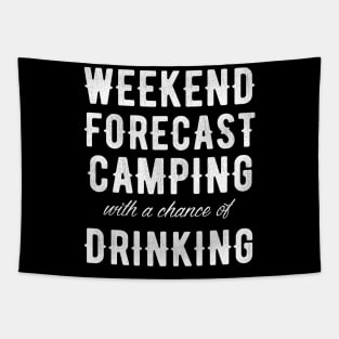 Weekend forecast camping with a chance of drinking Tapestry