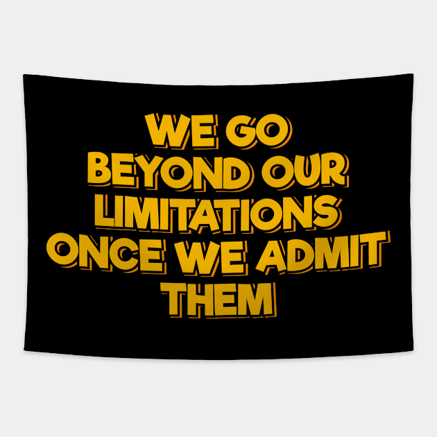 We Go Beyond Our Limitations Once We Admit Them Tapestry by ardp13