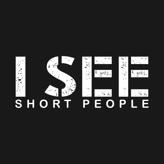 I see short people by CMDesign